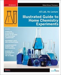 Illustrated Guide to Home Chemistry Experiments : All Lab, No Lec