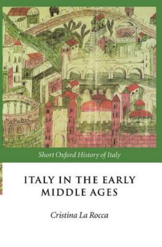 Italy in the Early Middle Ages, 476-1000 : 476-1000, Hardcover by LA Rocca, C…