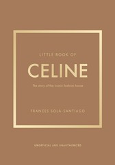 Little Book Of Celine: The Story Of The Iconic Fashion House