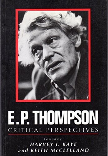 E. P. Thompson: Critical Perspectives by Kaye, Harvey J. Paperback / softback