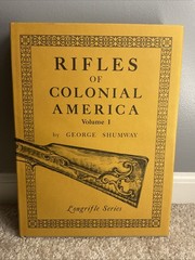 Rifles of Colonial America Volume 1 – George Shumway Longrifle Series 2007 Print