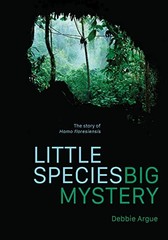 Little Species, Big Mystery : The Story of Homo Floresiensis