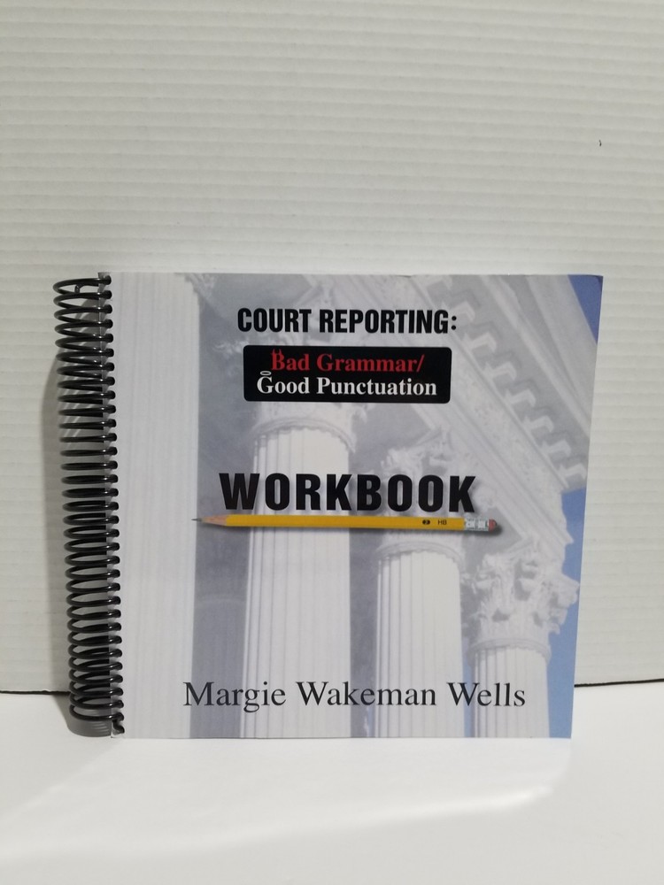 Wakeman Wells COURT REPORTING BAD GRAMMAR/GOOD PUNCTUATION WORKBOOK spiral PB