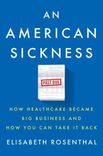 An American Sickness: How Healthcare Became Big Business and How You Can Take…