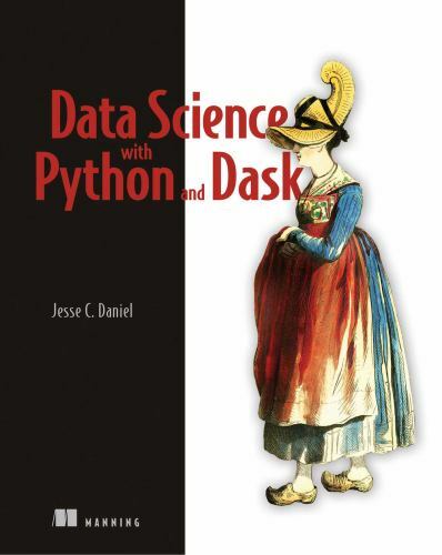 Data Science at Scale with Python and Dask by Jesse Daniel