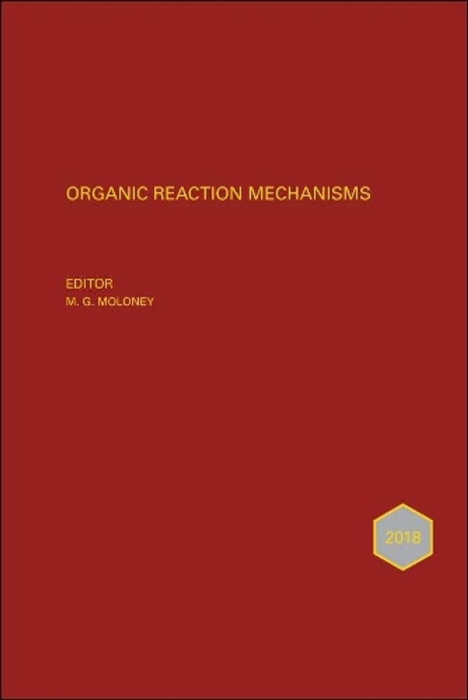 Organic Reaction Mechanisms 2018: An Annual Survey Covering the Literature Dated