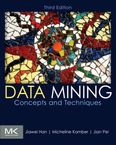 Data Mining: Concepts and Techniques. Third Edition