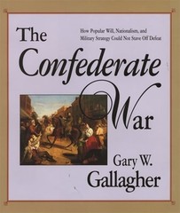 The Confederate War by Gary W Gallagher: New