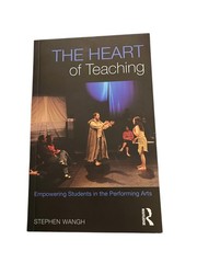 The Heart of Teaching: Empowering Students in the Performing Arts by Wangh: Used