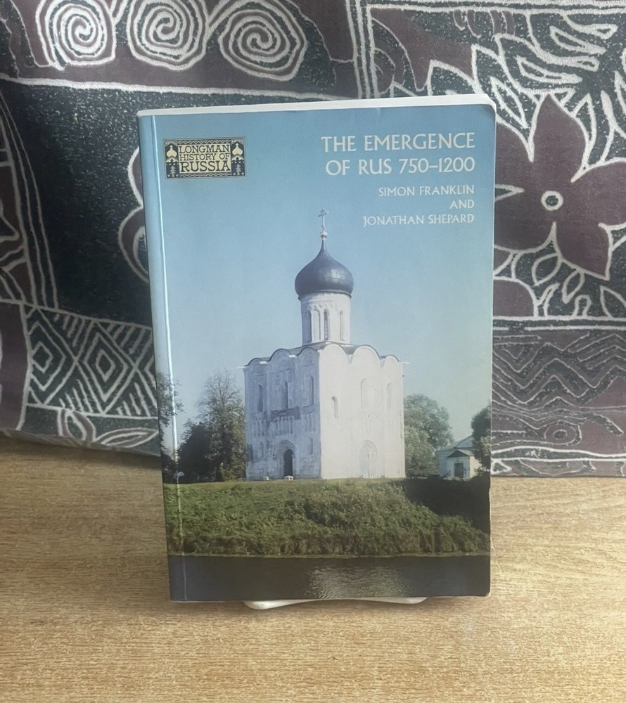 The Emergence of Rus 750-1200: 750-1200 Franklin, Simon; Shepard, Jonathan