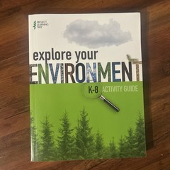Explore Your Environment K-8 Activity Guide by Project Learning Tree (2021,…