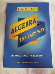 Barron’s Easy Way Ser.: Algebra: the Easy Way by Douglas Downing (2019, Trade…