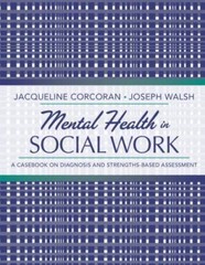 Mental Health in Social Work: A Casebook on Diagnosis and Strengths-Based Assess