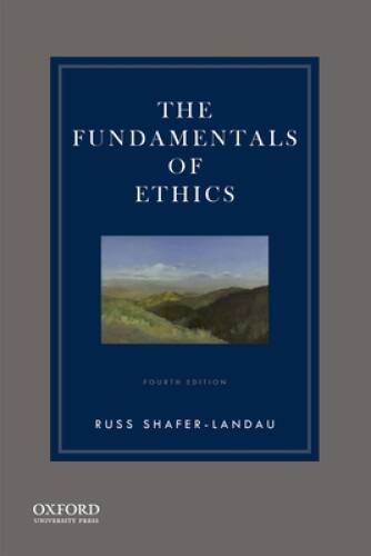 The Fundamentals of Ethics – Paperback By Shafer-Landau, Russ – GOOD