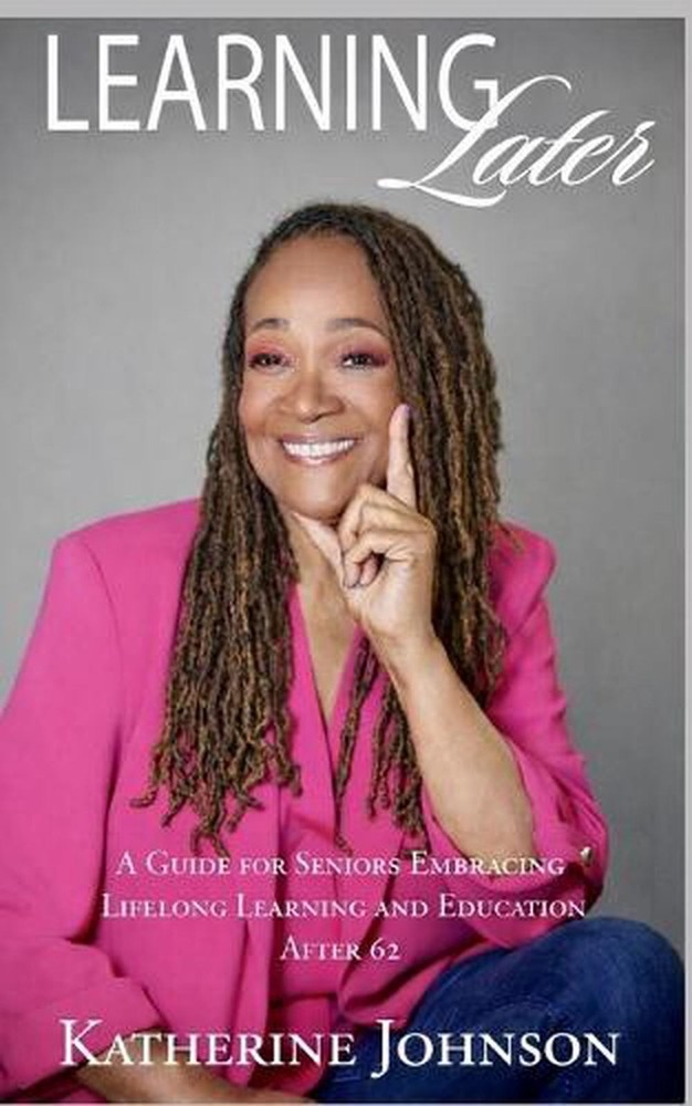 Learning Later: A Guide for Senior Citizens Going to College by Tiffany Ad? Pape