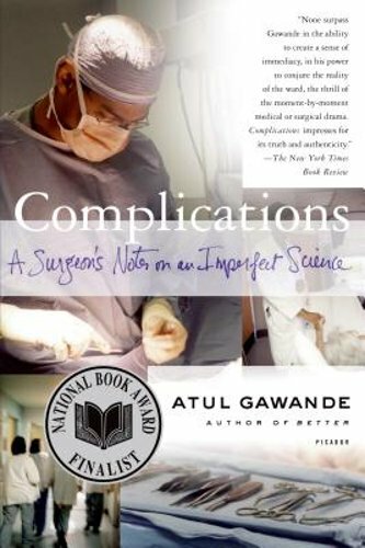 Complications: A Surgeon’s Notes on an Imperfect Science by Atul Gawande: New
