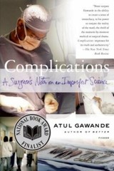 Complications: A Surgeon’s Notes on an Imperfect Science by Atul Gawande: New