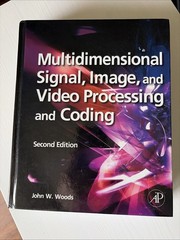 MULTIDIMENSIONAL SIGNAL, IMAGE, AND VIDEO PROCESSING AND By John W. Woods.