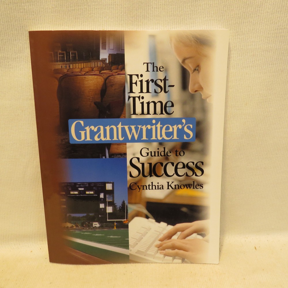 The First-Time Grantwriter′s Guide to Success (Corwin Press) by Knowles, Cynthia
