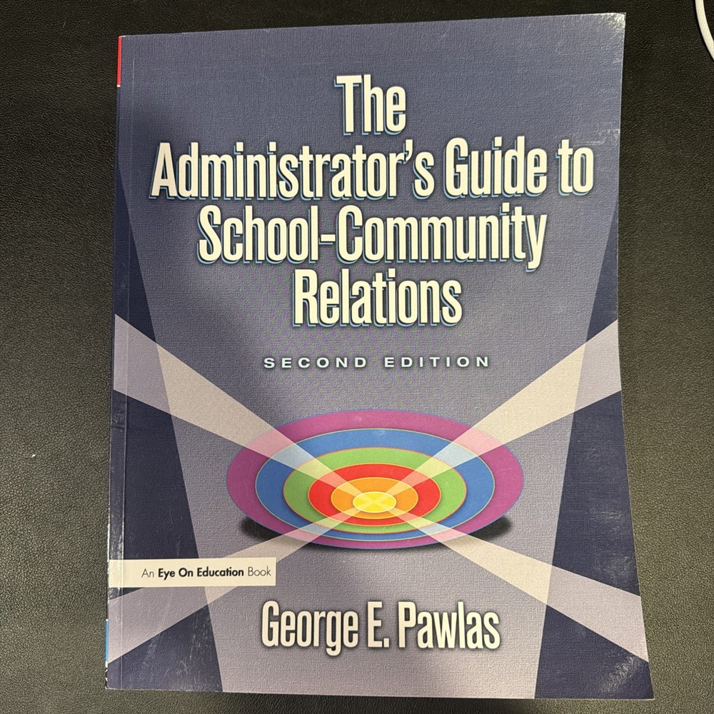 Administrator’s Guide to School-Community Relations by George E. Pawlas…