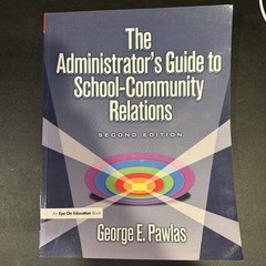 Administrator’s Guide to School-Community Relations by George E. Pawlas…