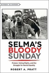Selma’s Bloody Sunday: Protest, Voting Rights, and the Struggle for Racial…