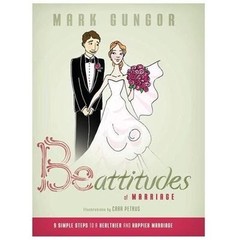 Be-Attitudes of Marriage: 9 Simple Steps to a Healthier and Happier Marriage