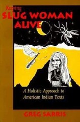 KEEPING SLUG WOMAN ALIVE: A Holistic Approac- paperback, 0520080076, Greg Sarris