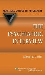 THE PSYCHIATRIC INTERVIEW (PRACTICAL GUIDES IN PSYCHIATRY) By Daniel J. Carlat