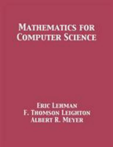 Mathematics for Computer Science, Lehman, Eric,Meyer, Albert R,Leighton, F Thoms