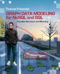 Graph Data Modeling for NoSQL & SQL: Visualize by Thomas Frisendal PAPERBACK