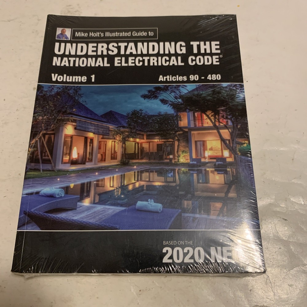 MIKE HOLT’S Understanding the National electrical code. Vol 1. Art 90-480. 2020