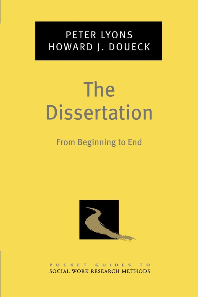 The Dissertation: From Beginning to End (Pocket Guide to Social Work Researc…