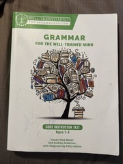 Grammar for the Well-Trained Mind Ser.: Core Instructor Text, Years 1-4