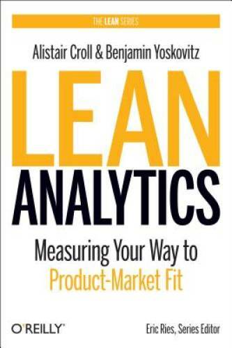 Lean Analytics: Use Data to Build a Better Startup Faster ( – VERY GOOD