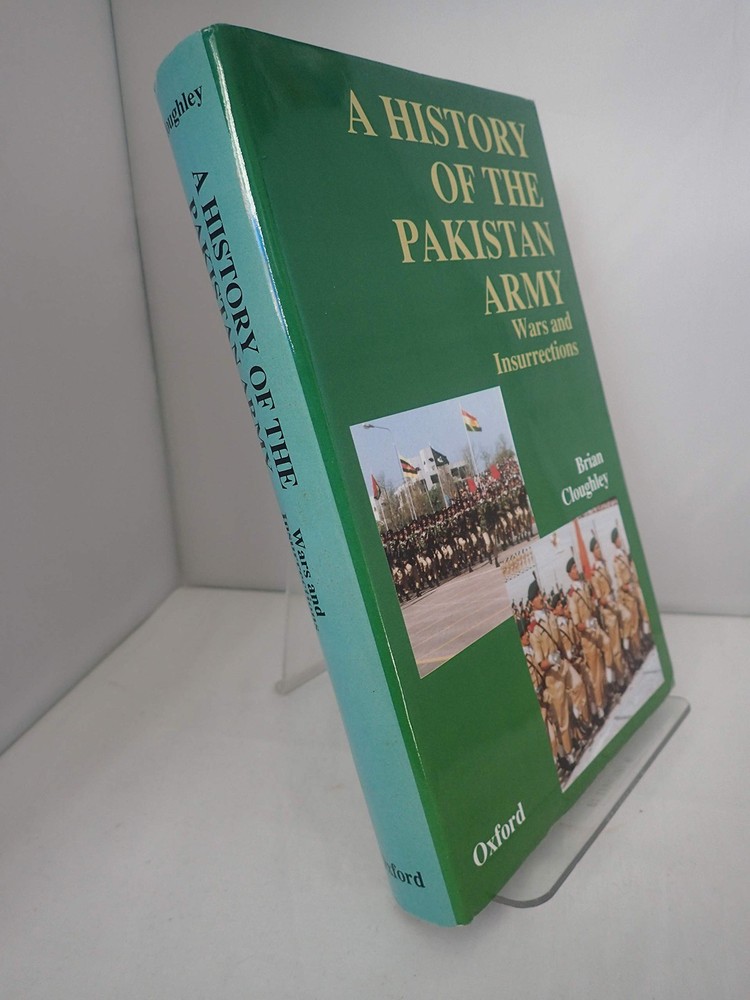 The History of the Pakistan Army: Wars and Insurrections