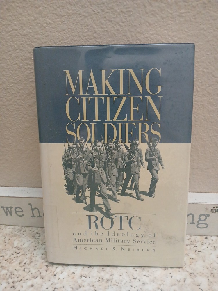 Making Citizen-Soldiers: Rotc and the Ideology of American Military Service #353