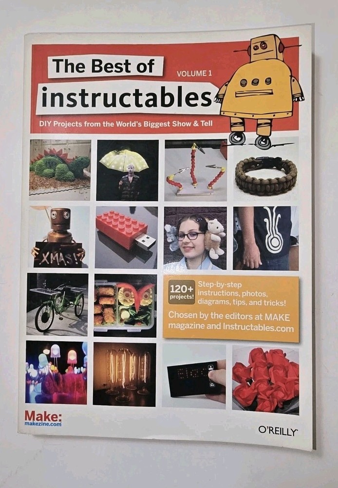 The Best Of Instructables Vol 1 by Make Magazine 120+ DIY Projects
