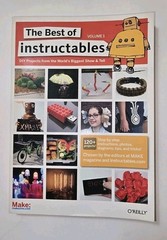 The Best Of Instructables Vol 1 by Make Magazine 120+ DIY Projects