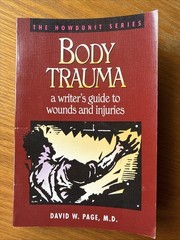 Body Trauma : A Writers Guide to Wounds , Page, David W Inscribed Signed PB 1996