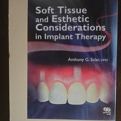 Soft Tissue and Esthetic Considerations in Implant Dentistry by Anthony Sclar…