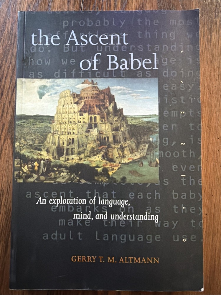 The Ascent of Babel: An Exploration of Language, Mind, and Understanding by Alt