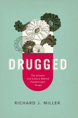 Drugged: The Science and Culture Behind Psychotropic Drugs 1st Edition by PhD Ri