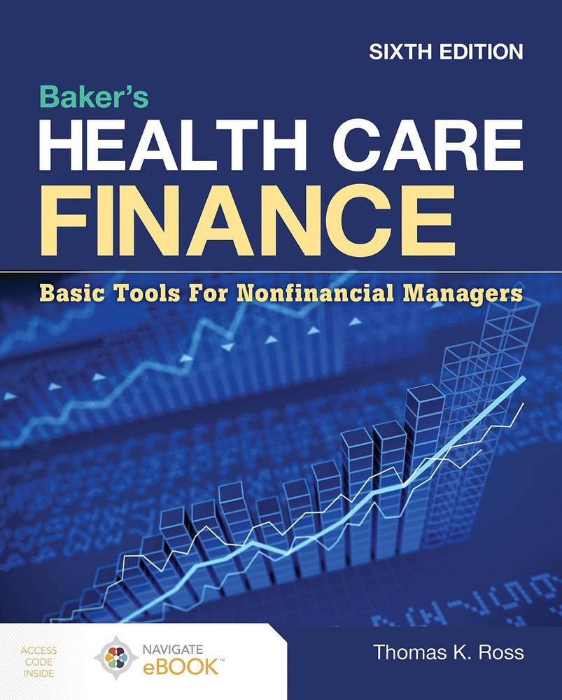 Baker’s Health Care Finance: Basic Tools for Nonfinancial Managers