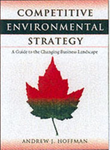 Competitive Environmental Strategy : A Guide to the Changing Business…