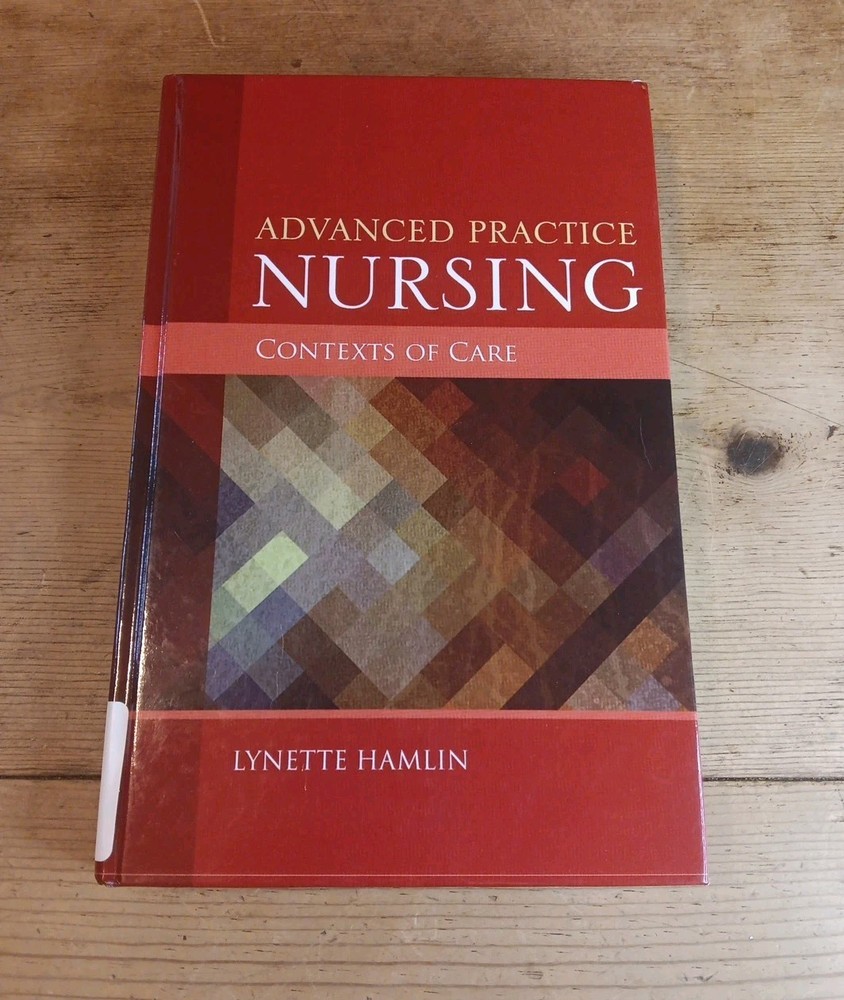 Advanced Practice Nursing Contexts of Care Lynette Hamlin HC Text Book 2015