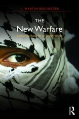 The New Warfare: Rethinking Rules for an Unruly World (International Studies In