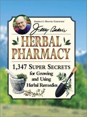 Jerry Baker’s Herbal Pharmacy: 1,347 Super Secrets for Growing and Using Her…