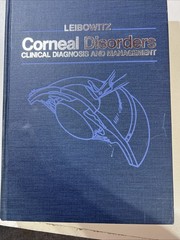 Corneal Disorders: Clinical Diagnosis and Management by Howard M. Leibowitz