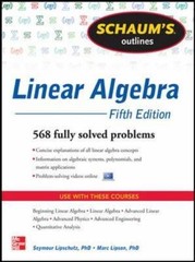 Schaum’s Outline of Linear Algebra, 5th Edition : 612 Solved Problems